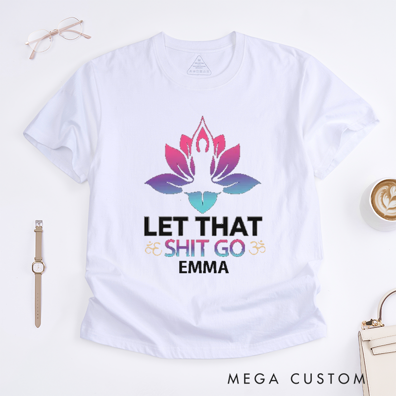 [Copy]Personalized Let That Go Yoga T-Shirt Funny Yoga Lover T-Shirt Funny Yoga Gift for Women