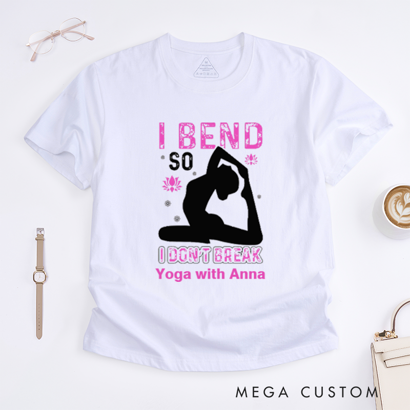 Personalized I Bend So I Dont Break T-Shirt Yoga Poses T-Shirt Yoga Positive T-Shirt Funny Yoga Lover T-Shirt