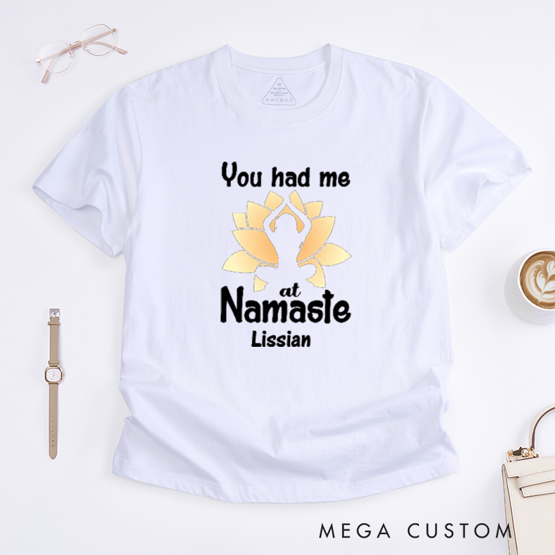 Personalized You Had Me At Namaste T-Shirt Lotu Yoga Lover T-Shirt Yoga Pose T-Shirt Meditating Gift T-Shirt