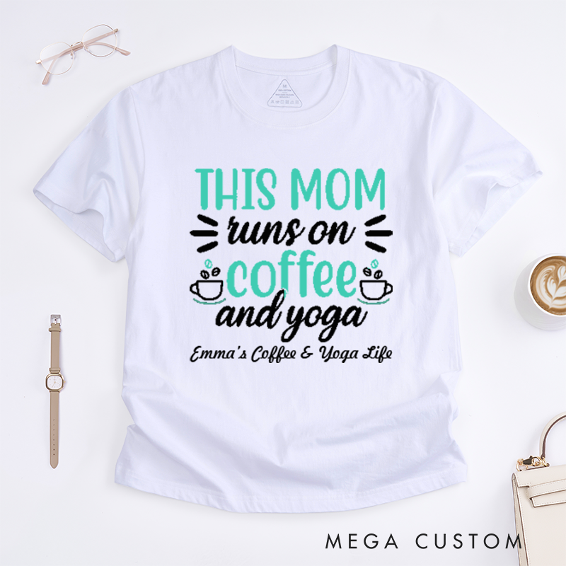 Personalized This Mom Runs On Coffee and Yoga T-Shirt Yoga Lover T-Shirt Coffee Yoga Gift for Women