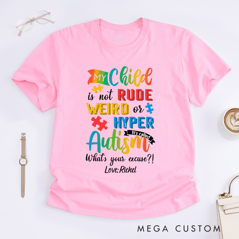 Personalized My Child Is Not Rude Weird Or Hyper It's Called Autism T-Shirt Gift for Autism