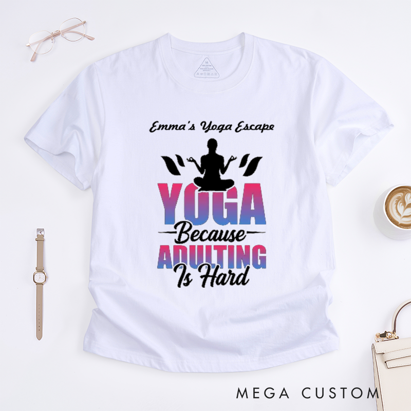Personalized Yoga Because Adulting Is Hard T-Shirt Funny Yoga Lover T-Shirt Cute Yoga Gift for Women Yoga Teacher T-Shirt