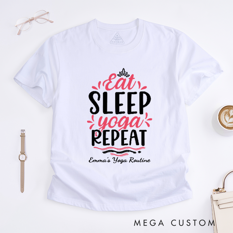 Personalized Eat Sleep Yoga Repeat T-Shirt Love Life T-Shirt Yoga Lover T-Shirt Yoga T-Shirt for Women