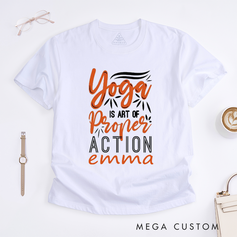 Personalized Yoga is Art of Proper Action T-Shirt Yoga Lover T-Shirt Yoga Gift for Women Yoga Teacher T-Shirt