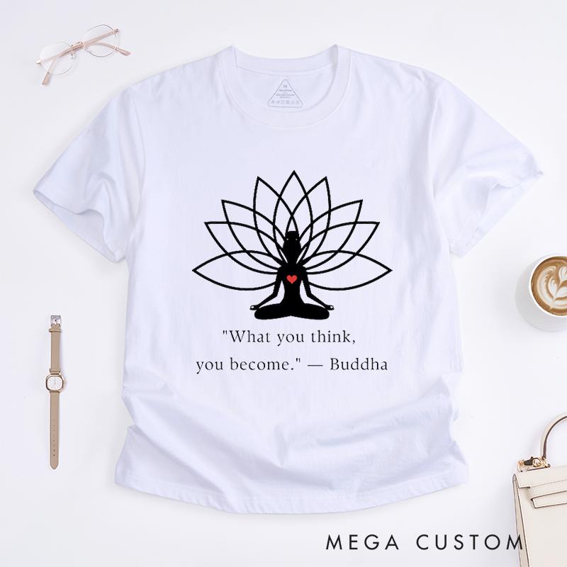 Personalized Yoga Lotus Flower T-Shirt Mindfulness Meditation T-Shirt Buddha Quote T-Shirt Spiritual Self Care Gift Positive Thinking T-Shirt
