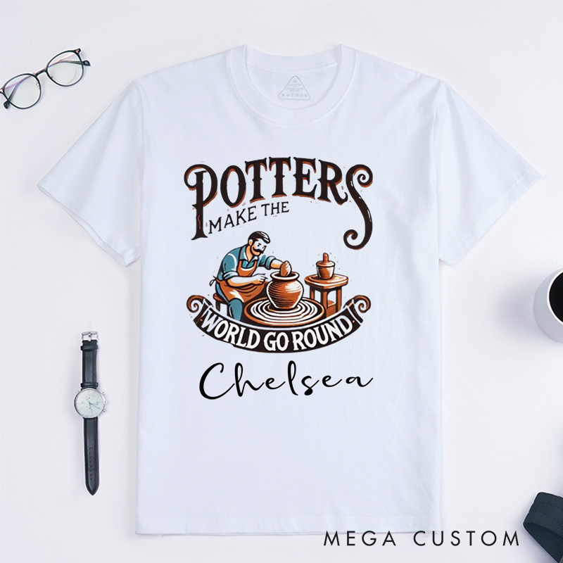 Personalized Potters Make the World Go Round Classic T-Shirts Ceramicist Tee Clay Art Shirt Pottery Lover Gift Pottery Making Apparel