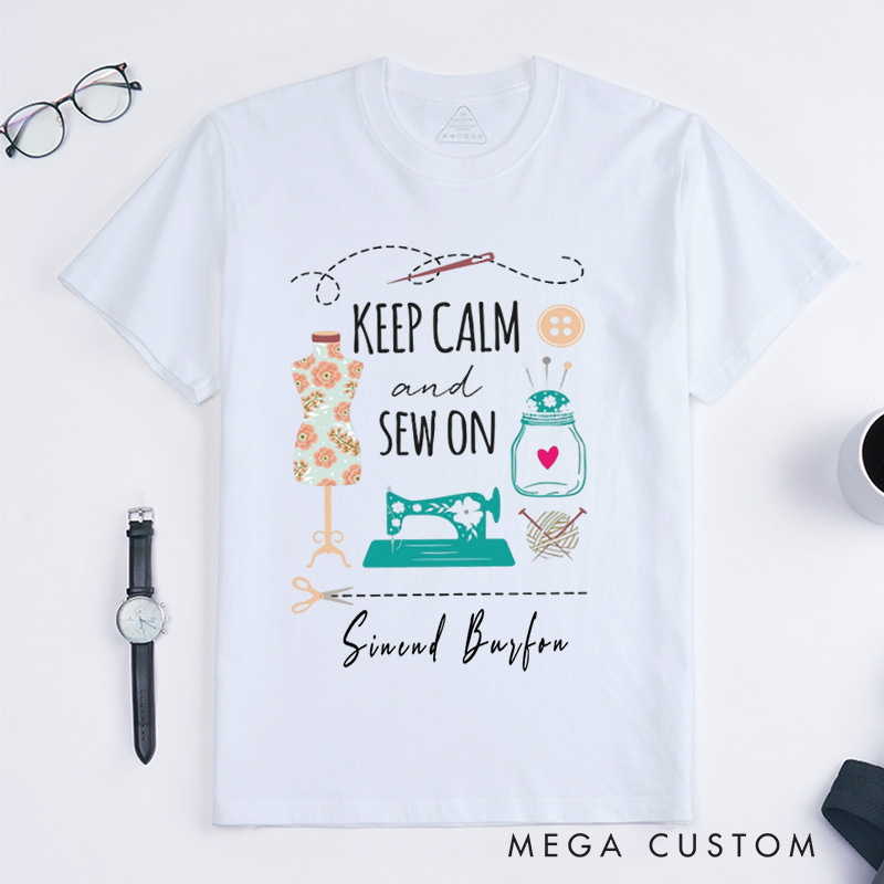 Personalized Keep Calm and Sew on Classic T-Shirts Funny Sewing T-shirt Cute Gift for Sewing Lover Quilter Tee Gifts