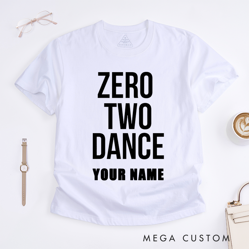 Personalized Zero Two Dance Unisex Custom Name T-Shirts Fun Trendy Gift Unique Casual Shirt for Dancers Dance Lovers Present for Men Women