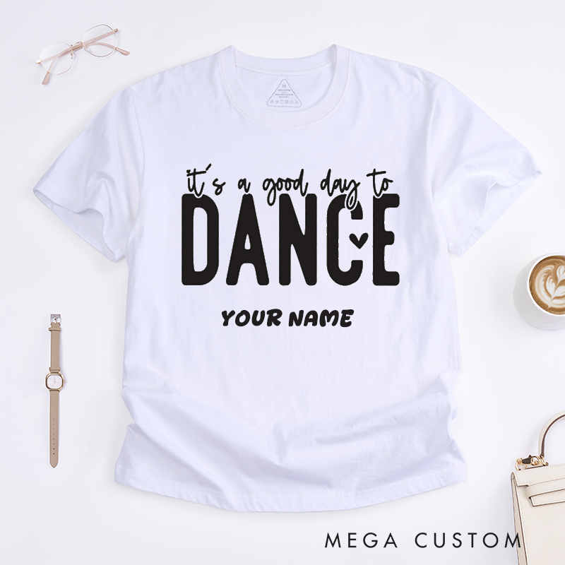 Personalized Dance T-Shirts Good Day to Dance Quote Custom Name Motivational Gift for Women Fun Positive Inspirational Dancing Shirt for Dancer