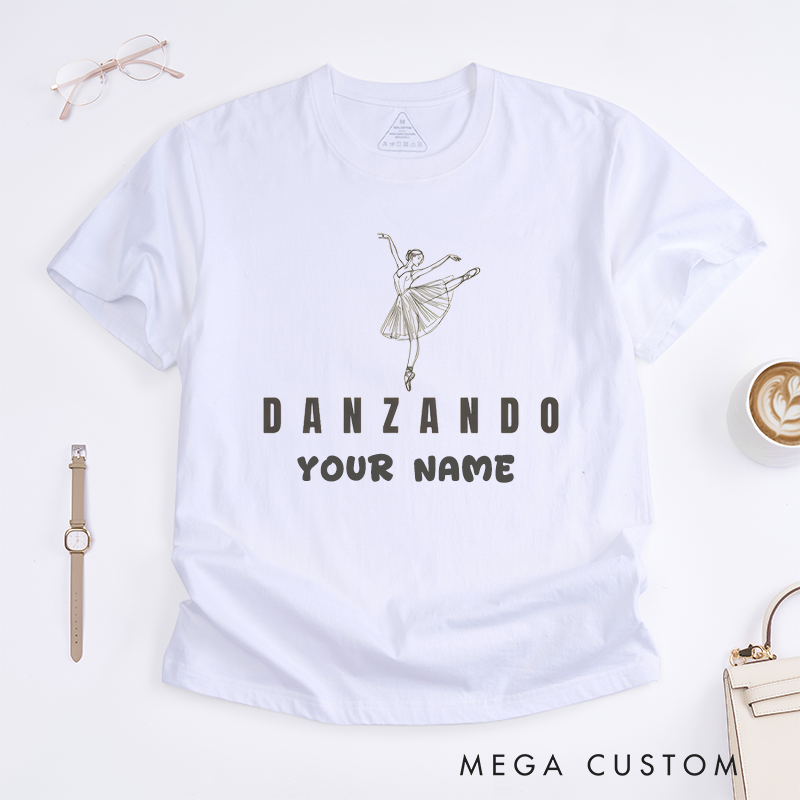 Personalized Ballet Dance T-Shirts Custom Name Gift for Women Danzando Funny Gift Unique Top Present for Dancer Friends Family
