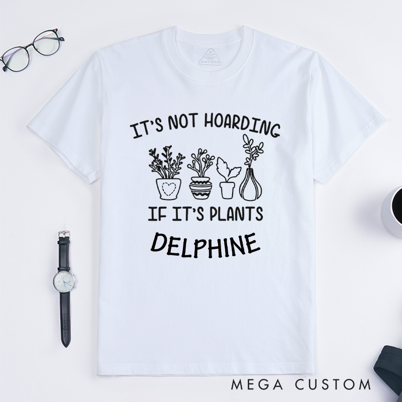 Personalized It's Not Hoarding If It's Plants Classic T-shirts Plant Shirt Plant Lover Gift Gardening Gift Gardener Gift