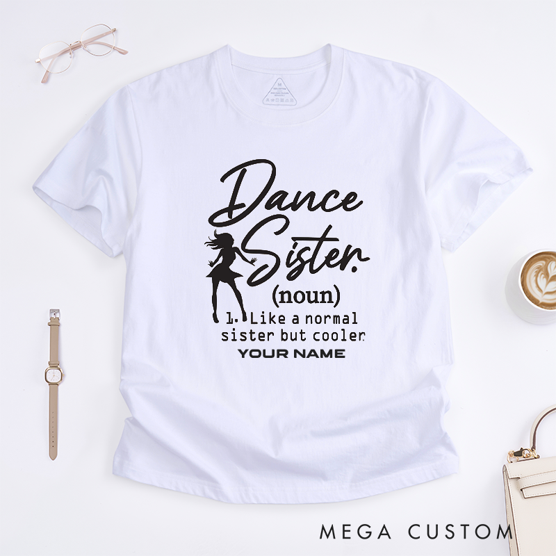 Personalized Dance Sister T-Shirts Custom Name Cool Sister Gift Unique Dance Lover Tee for Women Dance Apparel Best Friend Present