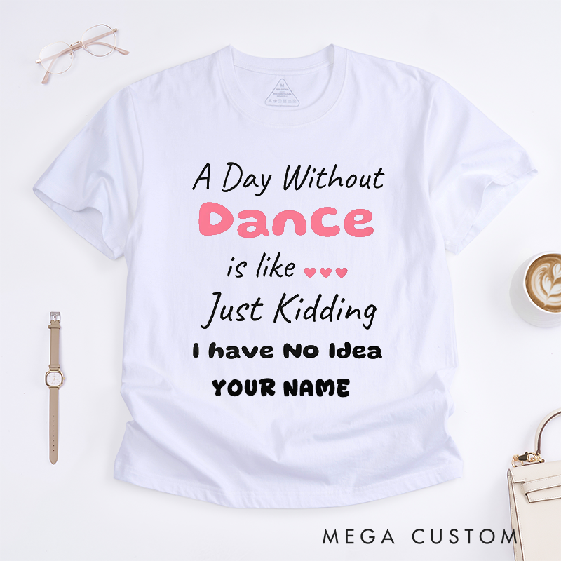 Personalized Dance Lover T-Shirts Custom Name Funny Gift for Women Unique Quote Tee for Dancer Present for Her Creative Dance