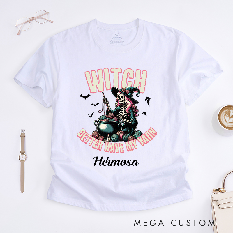 Personalized Witch Better Have My Yarn Classic T-Shirts for Crocheting Lovers Halloween Gift for Knitter