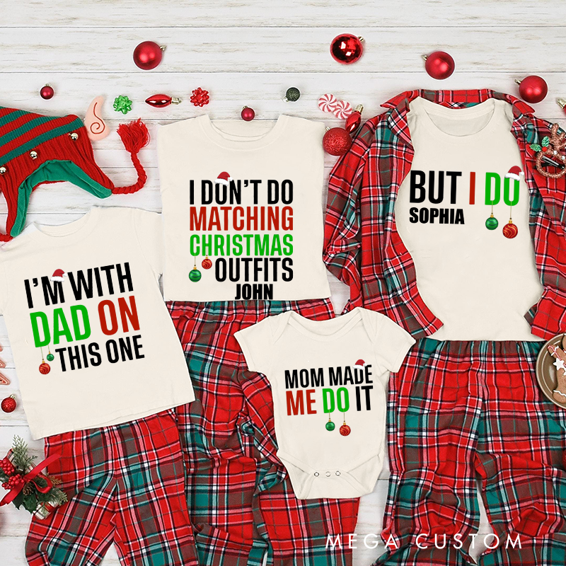 Personalized Family Matching I Don't Do Matching Christmas Outfits but I Do Tee Family Funny Shirt Family Christmas Holiday Gift
