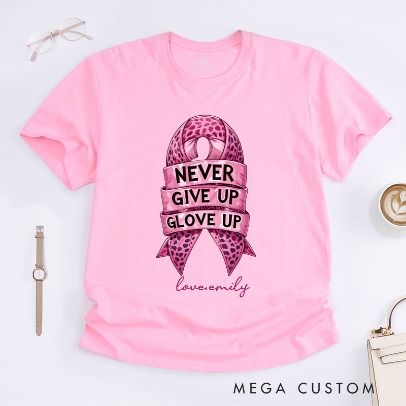 Personalized Never Give Up Glove Up Ribbon T-Shirt Cancer Awareness Gift 