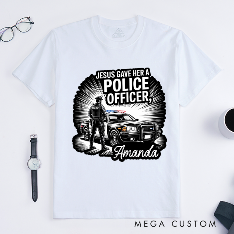 Personalized Jesus Gave Her a Police Officer T-Shirt with Officer and Patrol Car Design Gift for Police Families