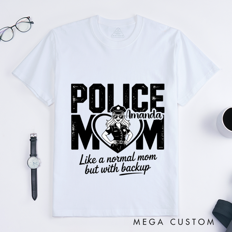 Personalized Police Mom T-Shirt Like a Normal Mom but with Backup Design Gift for Proud Moms in Law Enforcement