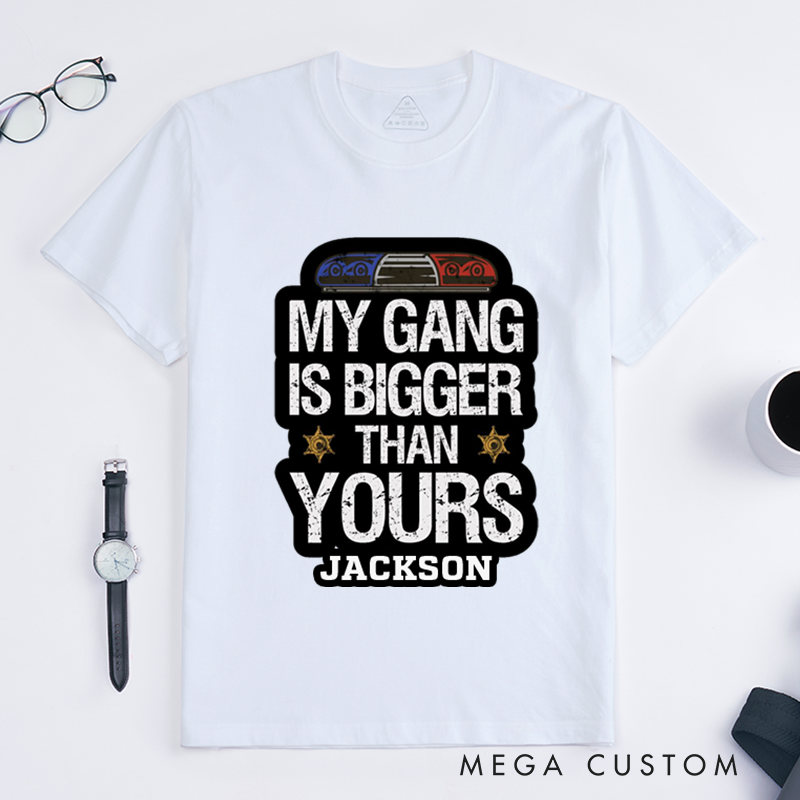 Personalized My Gang Is Bigger Than Yours T-Shirt Lights and Badge Design Gift for Law Enforcement Supporters