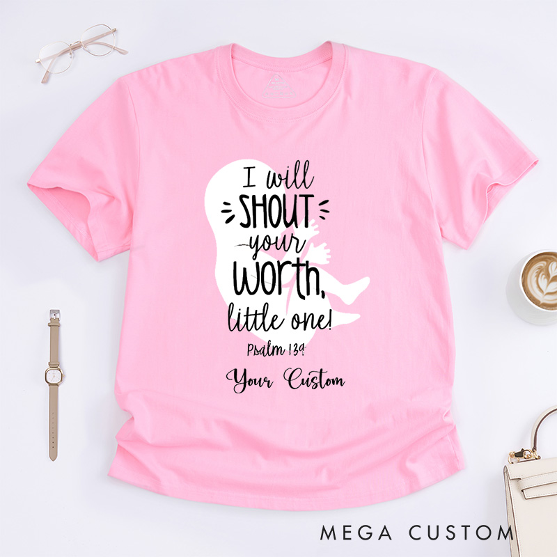 Personalized I Will Shout Your Worth Little One T-Shirt