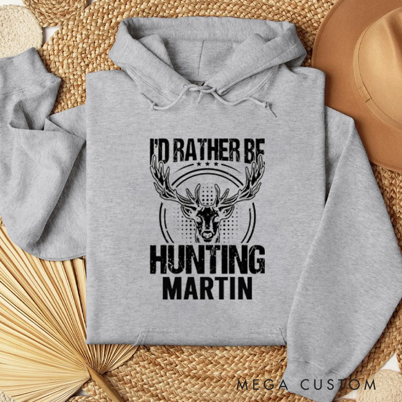 Personalized I'd Rather Be Hunting Sweatshirt Hunting Season Gift for Men Women Deer Hunting Hoodie