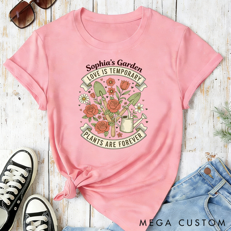Personalized Love is Temporary Plants are Forever Classic T-shirts Vintage Botanical Valentine's Day Crewneck Gift