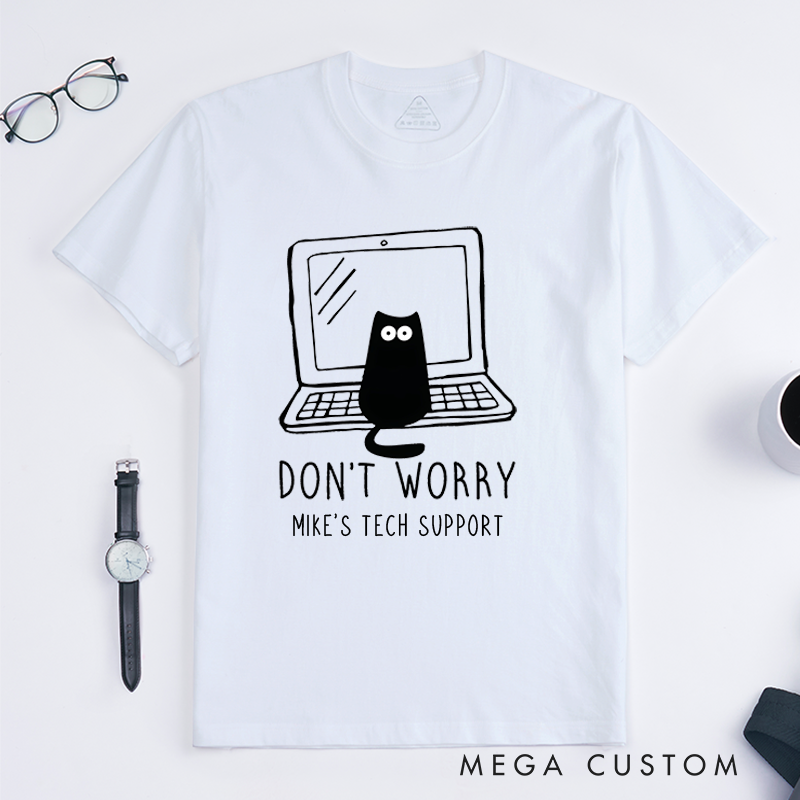 Personalized Don't Worry I'm From Tech Support T-Shirt Nerdy Programmer Shirt Technology Cat Lover Shirt Gift for Geek