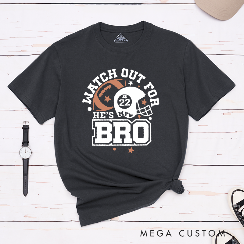 Personalized American Football T-Shirts Featuring Custom Number - Watch Out for NUMBER, He's My Bro