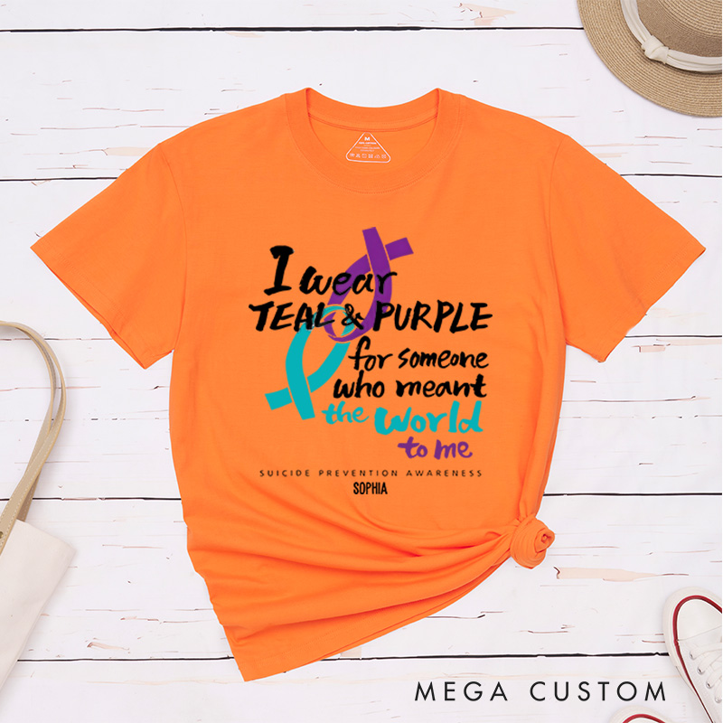 Personalized I Wear Teal and Purple for Someone Who Meant the World to Me Suicide Prevention Awareness T-shirt Mental Health Gift Memorial Gift