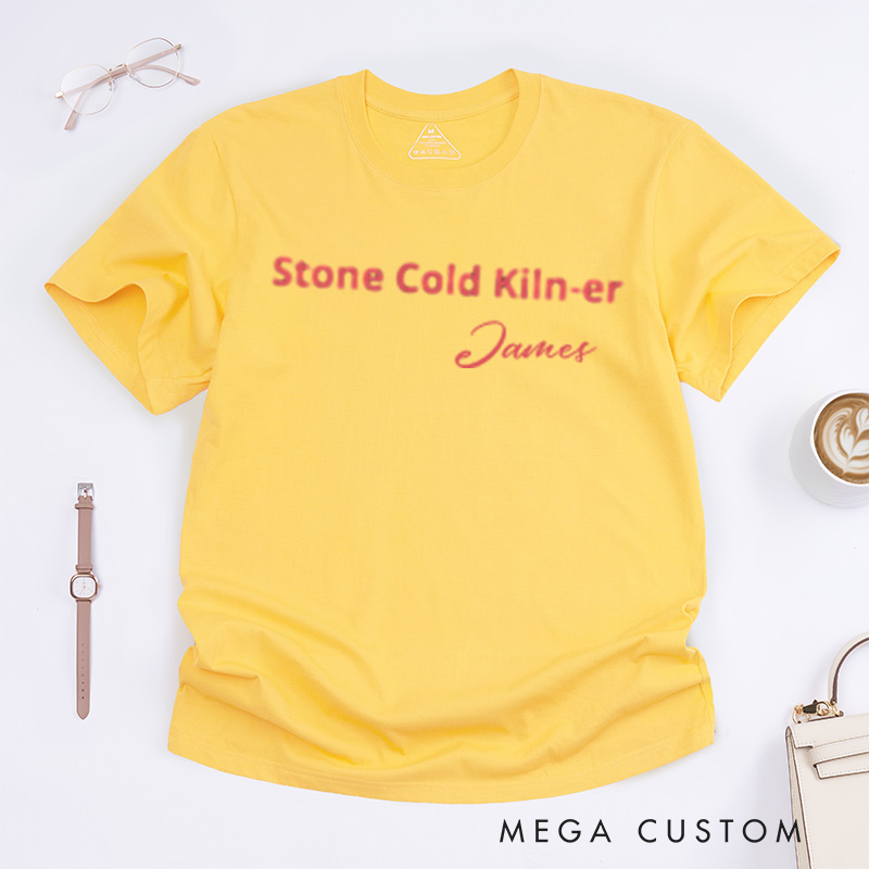 Personalized Stone Cold Kiln-er Pottery Classic T-Shirts Pottery Gift Pottery Lover Pottery Gifts Pottery T-Shirt Potter Shirt Potter Gift Gift For Potter