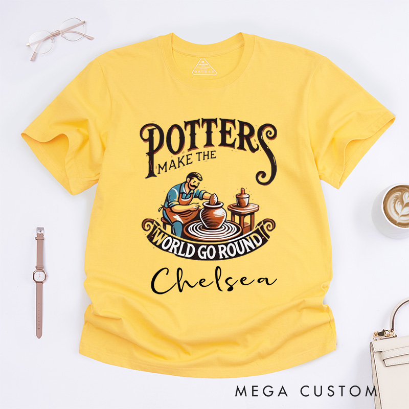 Personalized Potters Make the World Go Round Classic T-Shirts Ceramicist Tee Clay Art Shirt Pottery Lover Gift Pottery Making Apparel