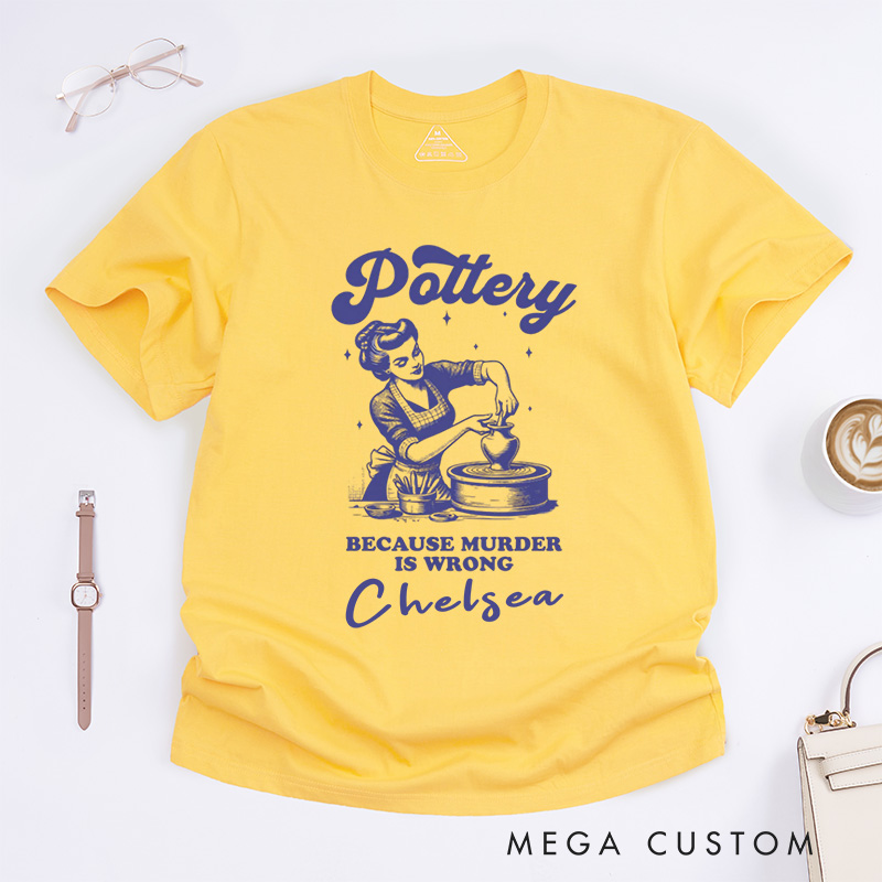 Personalized Funny Pottery Classic T-Shirts Ceramic Artist Tee Crafty Meme T-Shirt Pottery Lover Gift Clay Tee