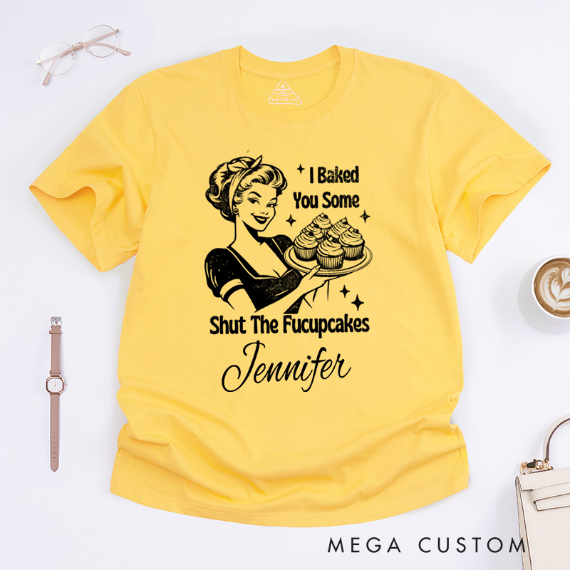 Personalized Shut the Fucupcakes Classic T-Shirts Trendy Vintage Retro Housewife Funny Sarcastic Adult Humor Sublimation Baking Lovers