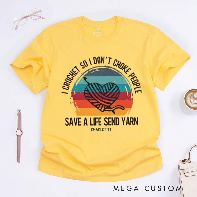 Personalized I Crochet So I Don't Choke People Classic T-Shirts Funny Crochet Love T-Shirt Knitting Yarn T shirt Crocheting Hobby Lover Gift Tee Fun Gift 