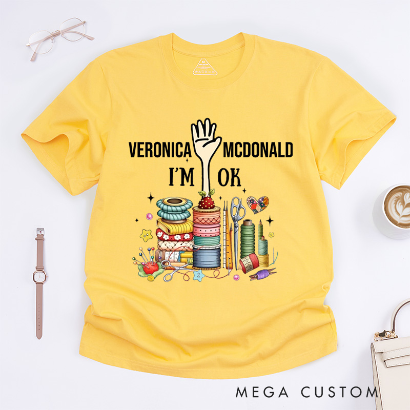 Personalized Quilting Machine I'm Ok Classic T-Shirts Sewing Lovers Gift Quilting Lovers Gift 