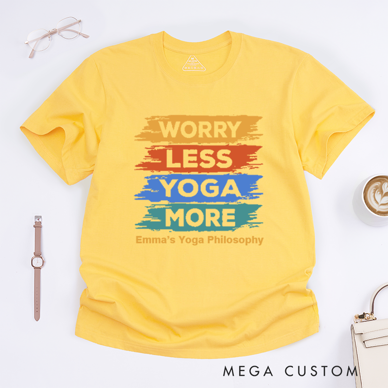 Personalized Worry Less Yoga MoreT-Shirt Positive Yoga T-Shirt Yoga Excitation T-Shirt Yoga Lover T-Shirt for Gift