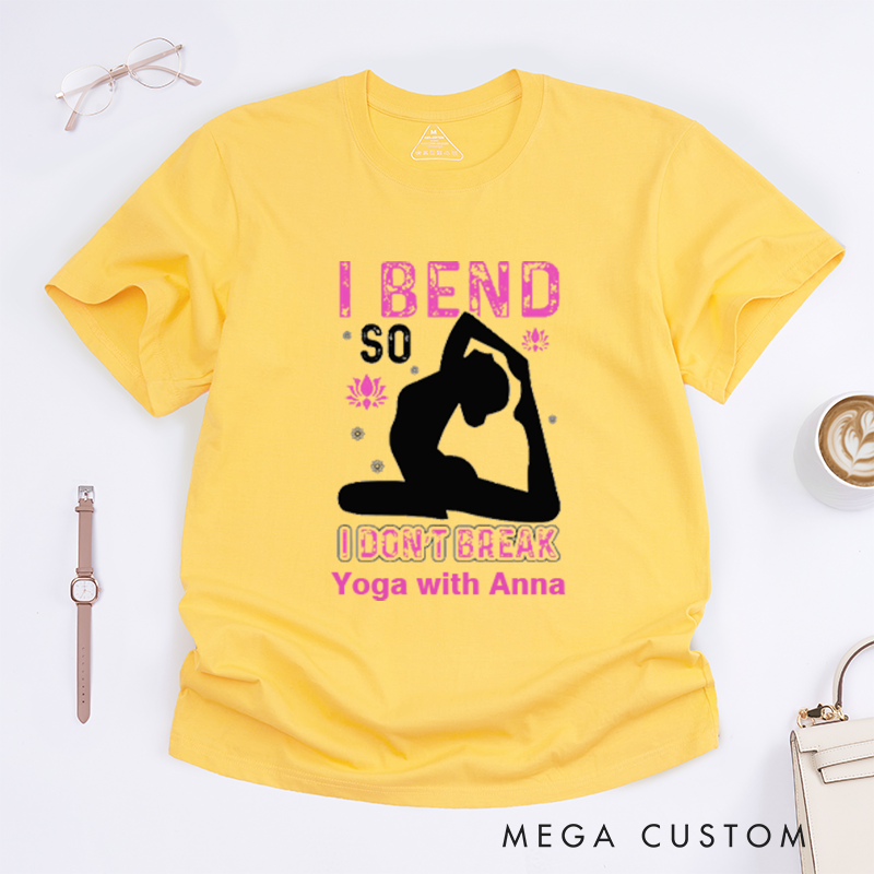 Personalized I Bend So I Dont Break T-Shirt Yoga Poses T-Shirt Yoga Positive T-Shirt Funny Yoga Lover T-Shirt