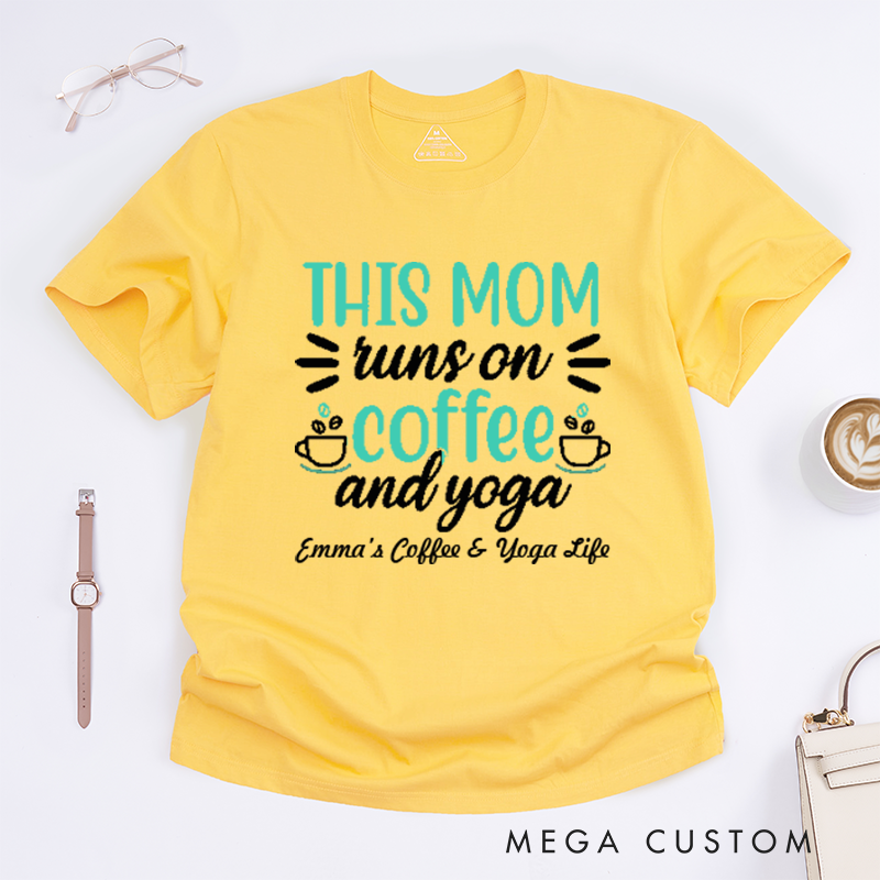 Personalized This Mom Runs On Coffee and Yoga T-Shirt Yoga Lover T-Shirt Coffee Yoga Gift for Women