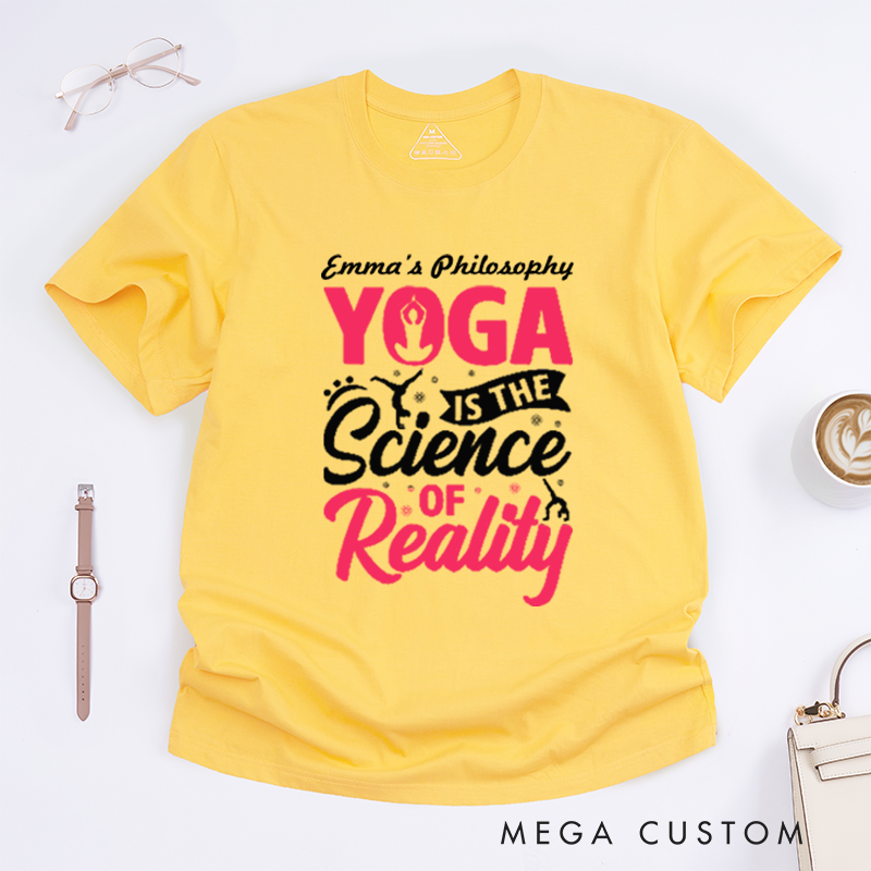 Personalized Yoga Is The Science of Reality T-Shirt Yoga Poses T-Shirt Yoga Gift for Women Yoga Teacher T-Shirt