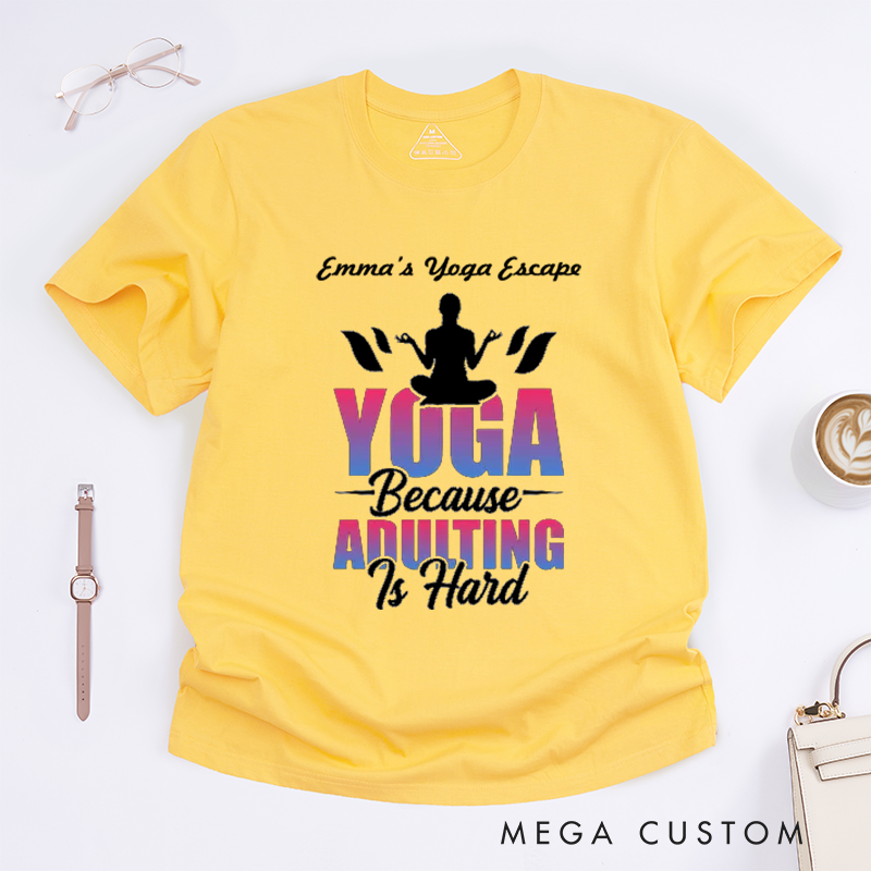 Personalized Yoga Because Adulting Is Hard T-Shirt Funny Yoga Lover T-Shirt Cute Yoga Gift for Women Yoga Teacher T-Shirt