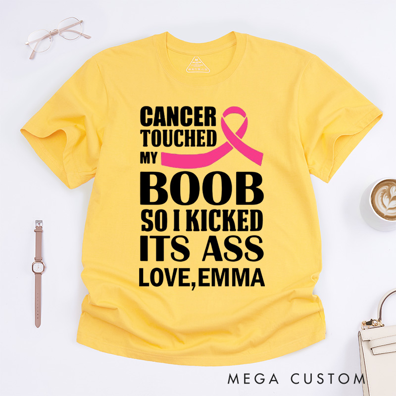 Personalized Cancer Touched My Boob So I Kicked Its Ass T-Shirt Cancer Awareness Gift Gift