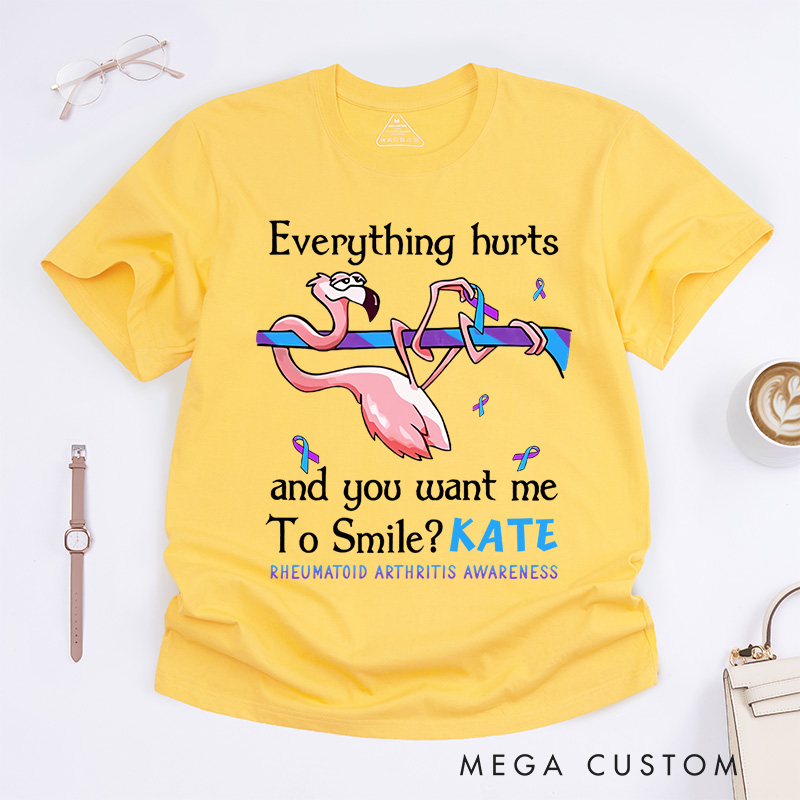 Personalized Everything Hurts and You Want Me to Smile T-Shirt Rheumatoid Arthritis Awareness Gift