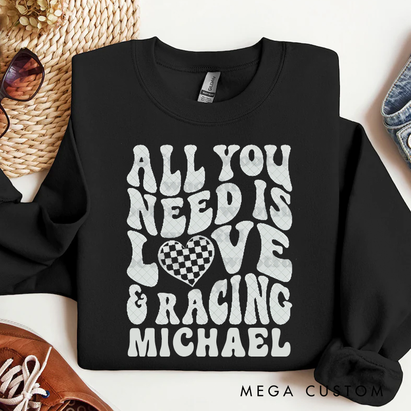 Personalized All You Need Is Love & Racing Sweatshirt Custom Name Sweatshirt
