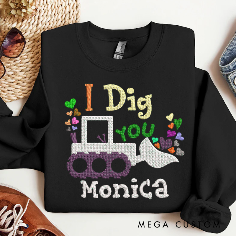 Personalized I Dig You Design Sweatshirt Custom Name Sweatshirt Valentine's Day