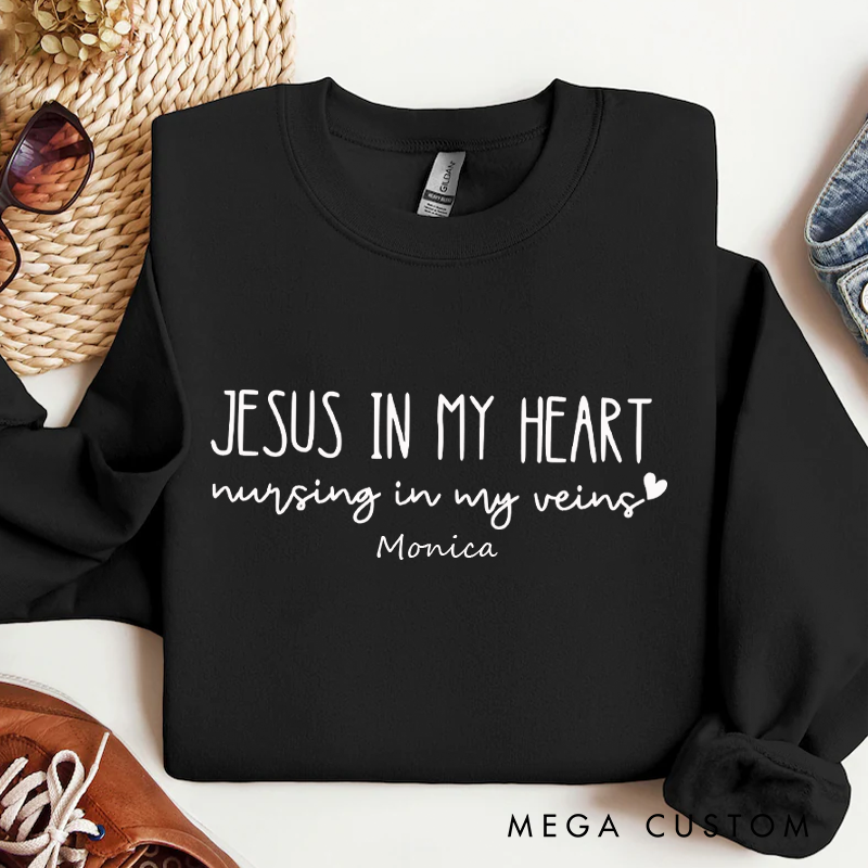 Personalized Funny Nurse Sweatshirt Custom Name Sweatshirt Jesus In My Heart Nursing In My Veins Sweatshirt
