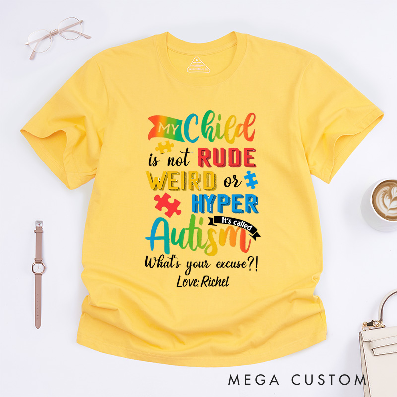 Personalized My Child Is Not Rude Weird Or Hyper It's Called Autism T-Shirt Gift for Autism