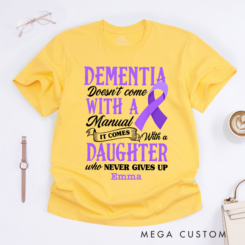 Personalized Dementia Doesn't Come with a Manual It Comes with a Daughter Who Never Gives up Alzheimer's Awareness T-Shirt