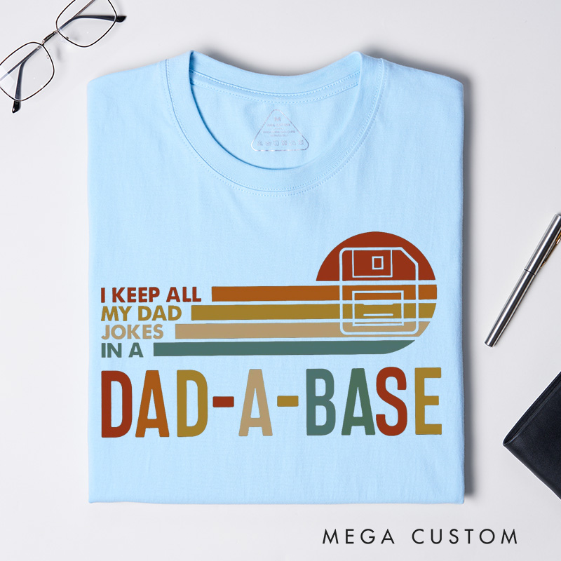 Personalized I Keep All My Dad Jokes In A Dad-a-base Shirt New Dad Shirt Dad Shirt Daddy Shirt Father's Day Shirt Best Dad shirt Gift for Dad