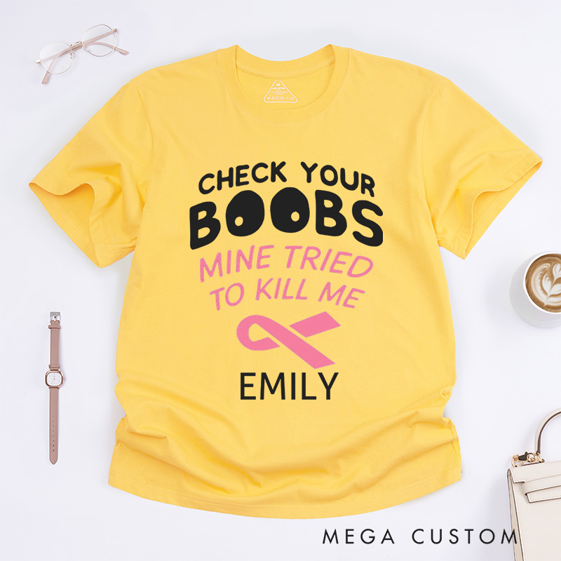 Personalized Check Your Boobs Mine Tried To Kill Me T-Shirt Breast Cancer Awareness Gift