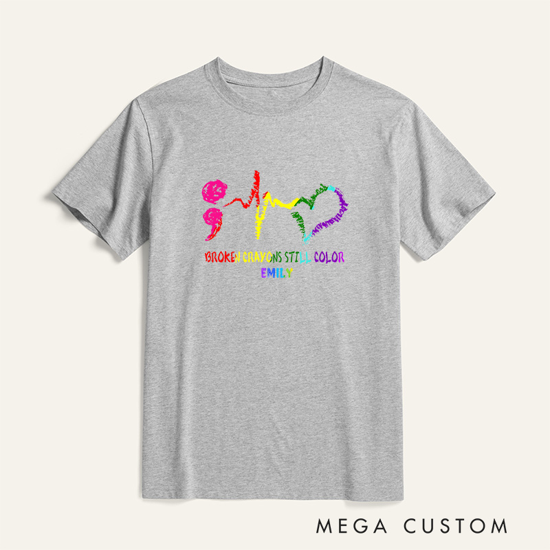 Personalized Broken Crayons Still Color Semicolon T-Shirt Mental Health Gift